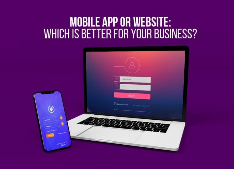 Mobile App or Website: Which is Better for Your Business?