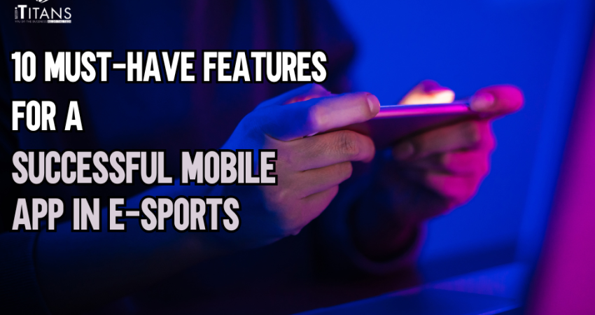 10 Game Changing Features for E-Sports Apps