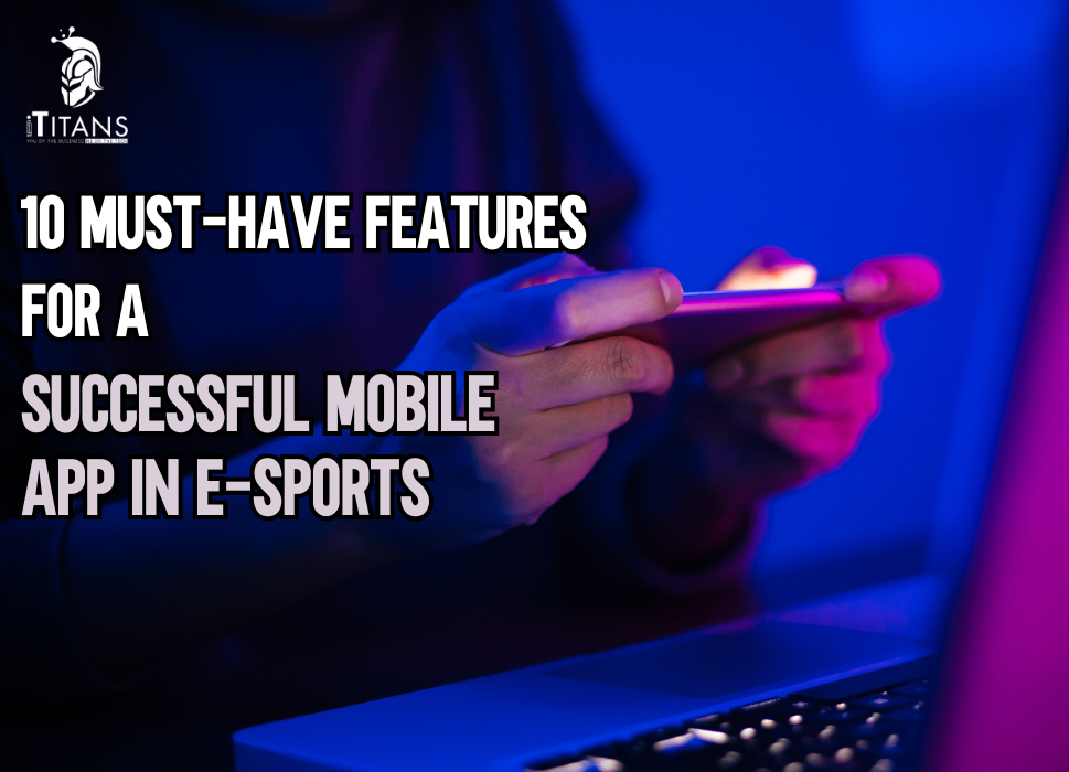 10 Game Changing Features for E-Sports Apps