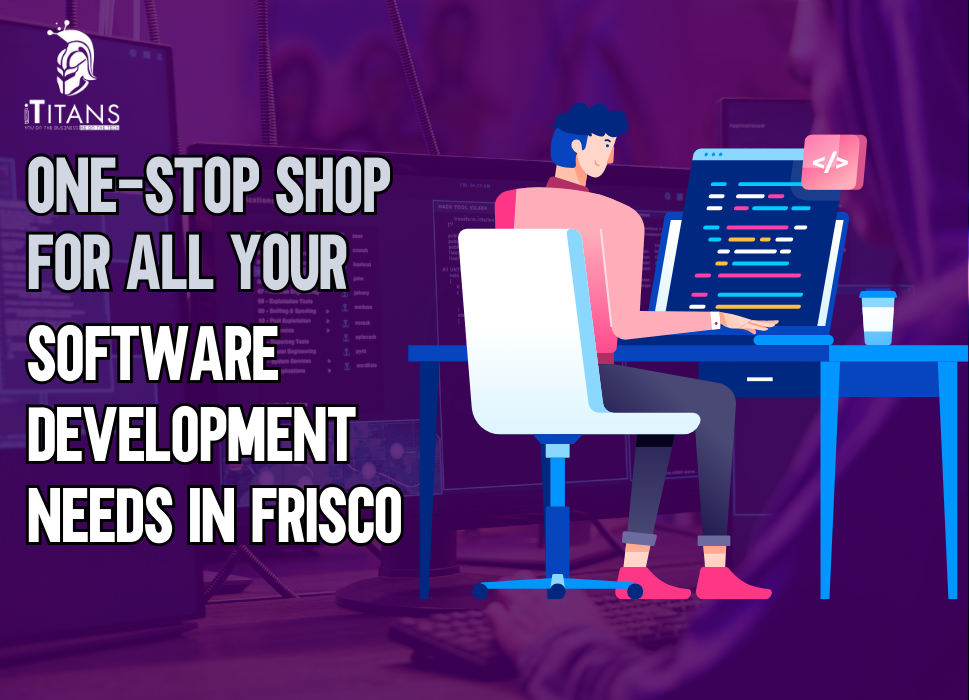 Your One-Stop Software Development Company in Frisco