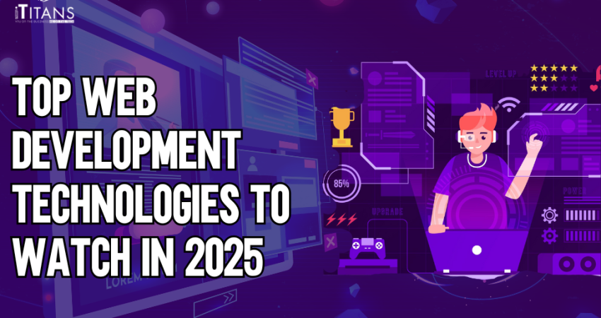Top Web Development Technologies to Watch in 2025