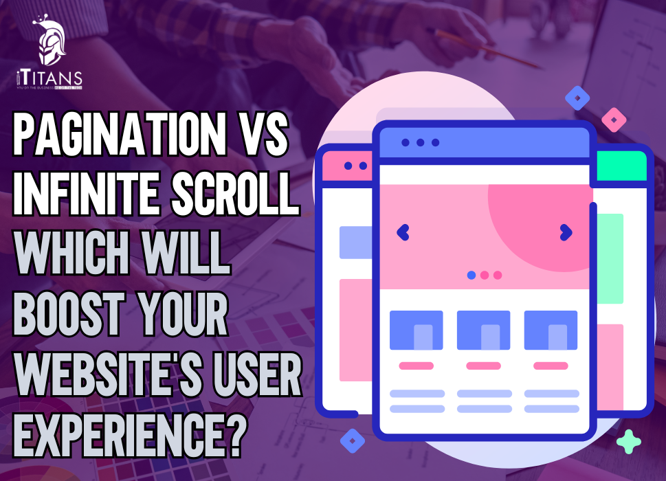 Pagination vs Infinite Scroll