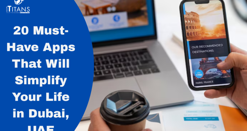 Top 20 Apps to Simplify Life in Dubai