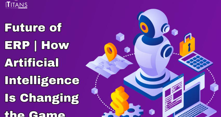 Future of ERP How Artificial Intelligence Is Changing the Game
