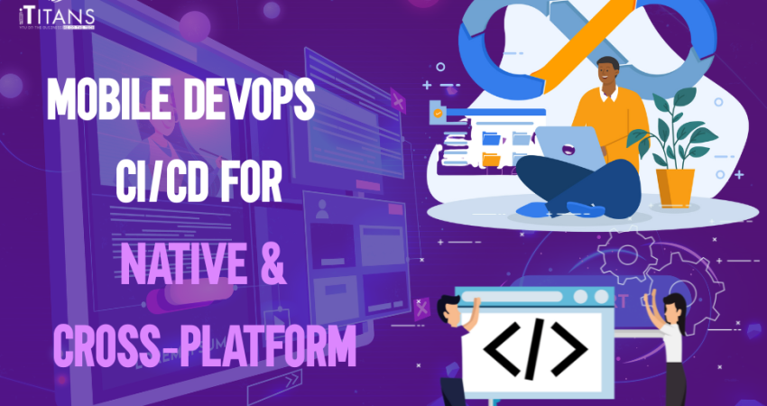 Mobile DevOps CICD for Native & Cross‑Platform