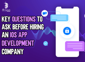Questions to Ask Before Hiring an iOS App Development Company