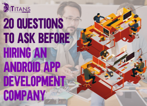 Hiring an Android App Development Company