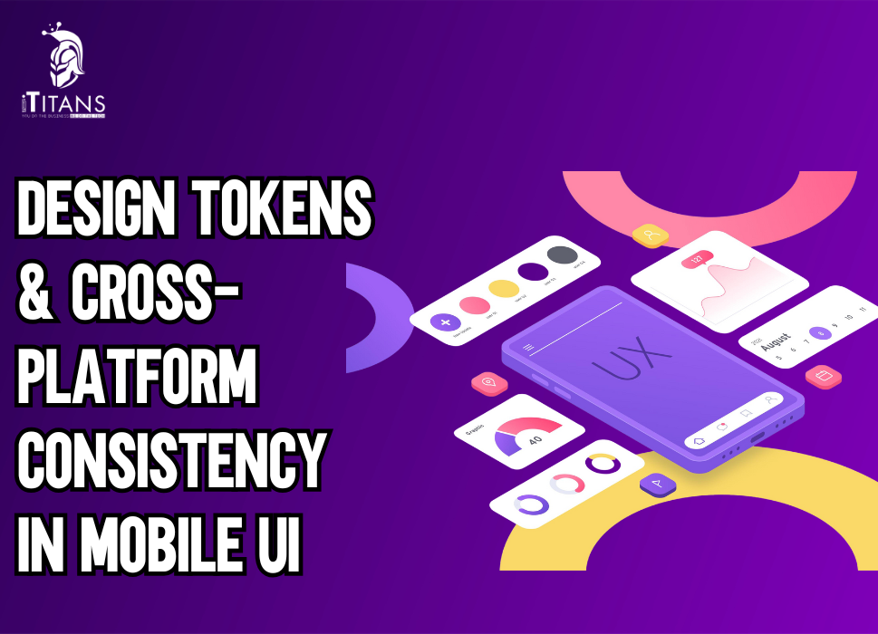 Design Tokens & Cross-Platform Consistency in Mobile UI