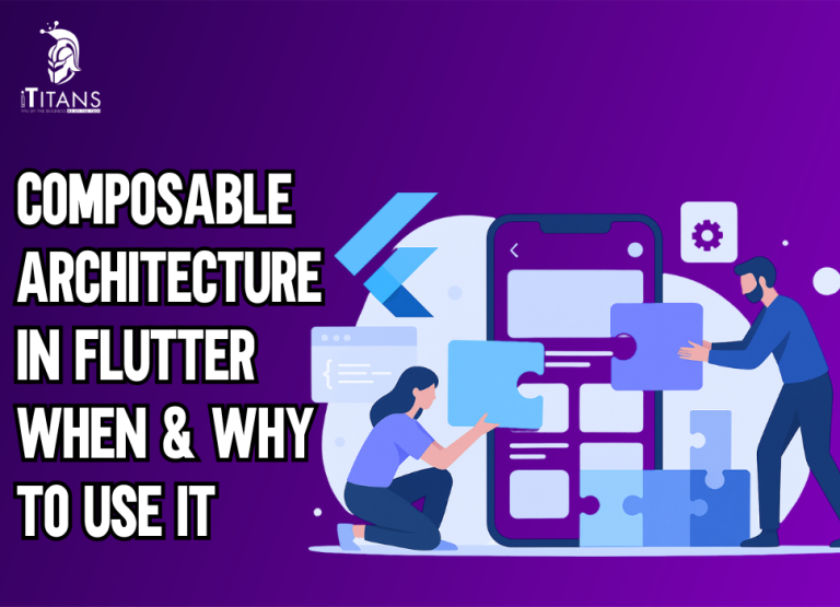 Composable Architecture in Flutter When & Why to Use It