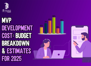 MVP Development Cost Budget Breakdown & Estimates for 2025
