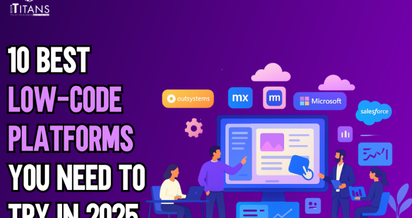 10 Best Low-Code Platforms You Need to Try in 2025