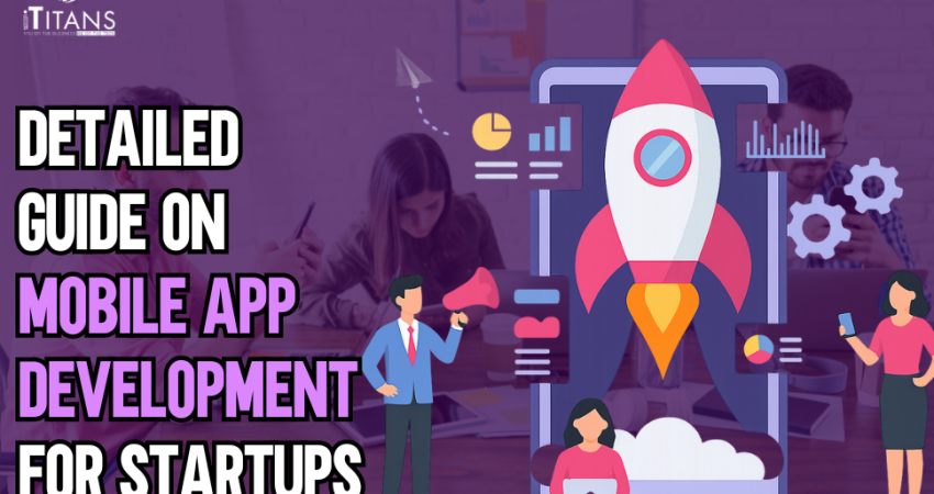 Detailed Guide On Mobile App Development For Startups