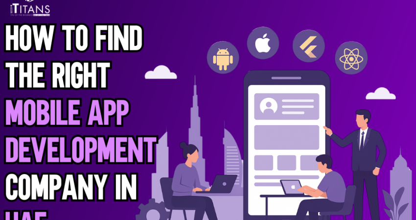 How To Find The Right Mobile App Development Company In UAE