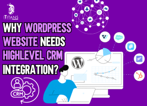 why wordpress websites needs highlevel CRM