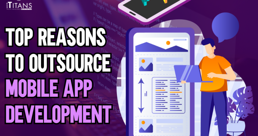 Top Reasons to Outsource Mobile App Development