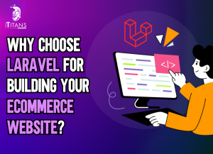 Why Choose Laravel for eCommerce