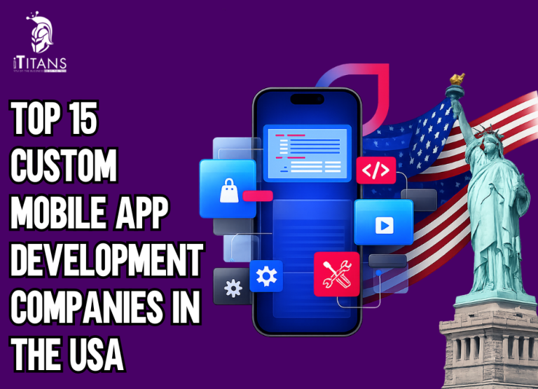Top 15 Custom Mobile App Development Companies in the USA