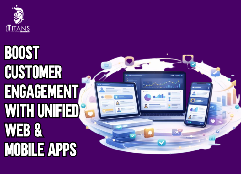Boost Customer Engagement with Unified Web & Mobile Apps