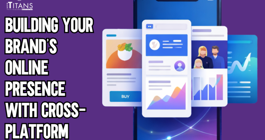 Building Your Brand’s Online Presence with Cross-Platform Mobile Apps