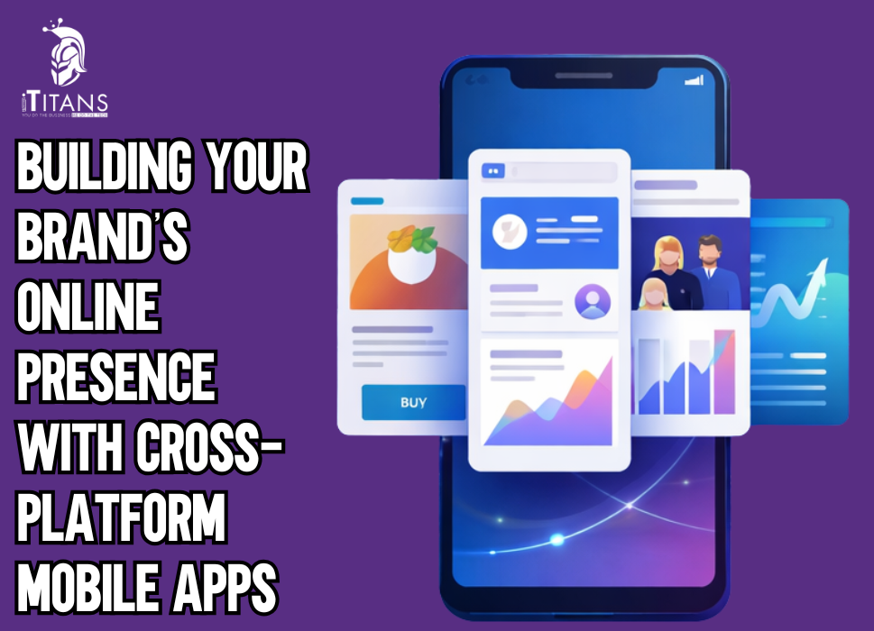 Building Your Brand’s Online Presence with Cross-Platform Mobile Apps
