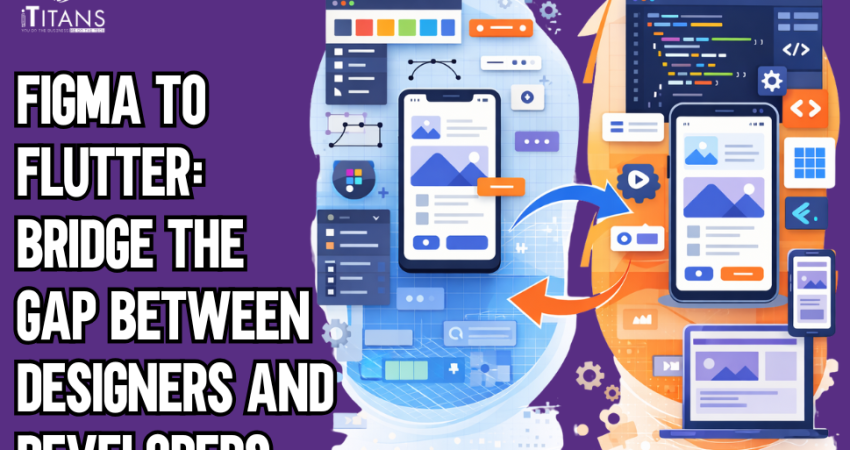 Figma to Flutter How We Bridge the Gap Between Designers and Developers (1)