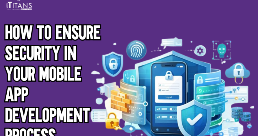 How to Ensure Security in Your Mobile App Development Process