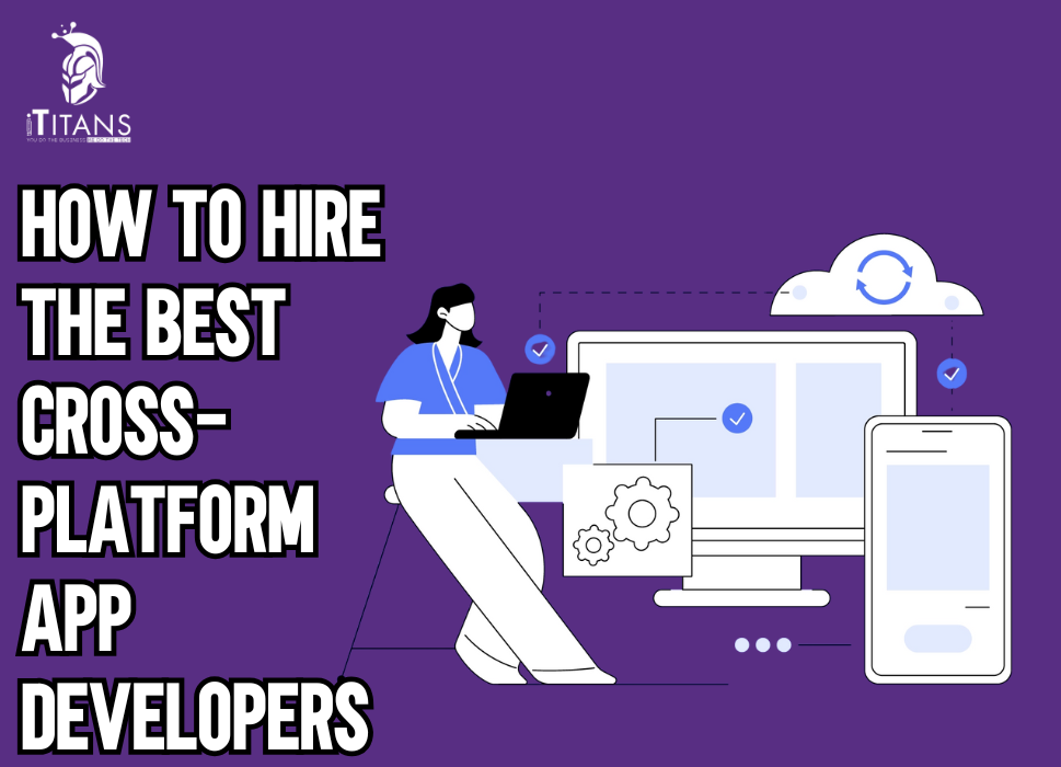 How to Hire the Best Cross-Platform App Developers