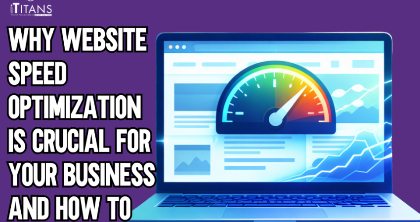 Why Website Speed Optimization Is Crucial for Your Business and How to Improve It