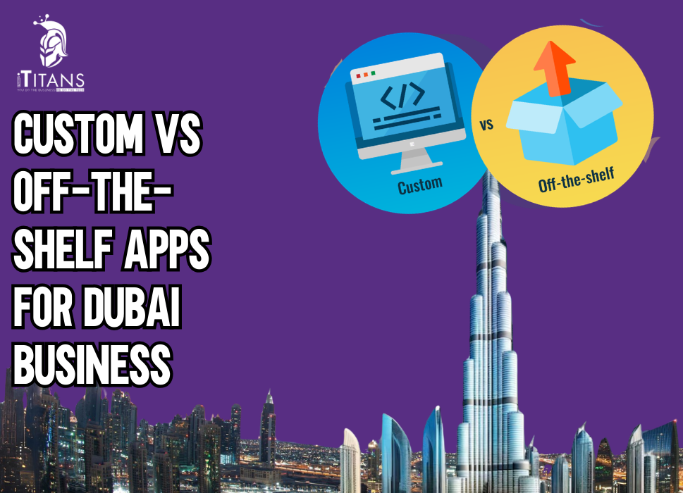 Custom vs Off-the-Shelf Apps Dubai Business Decision Guide