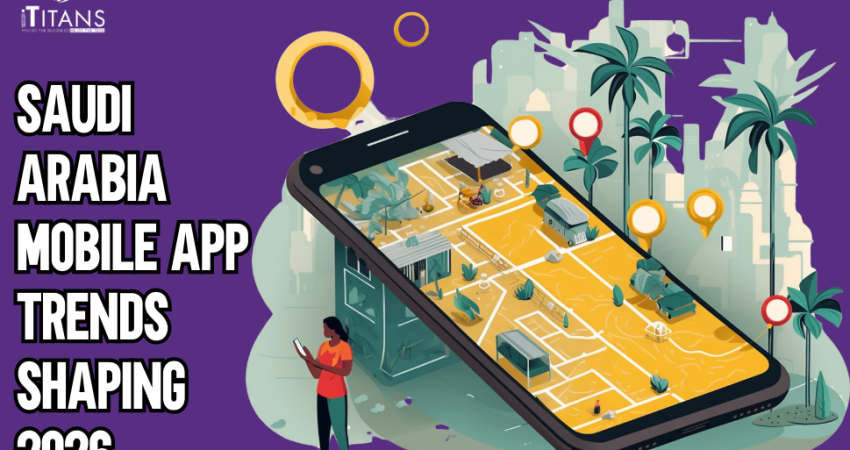 Saudi Arabia Mobile App Trends Shaping 2026