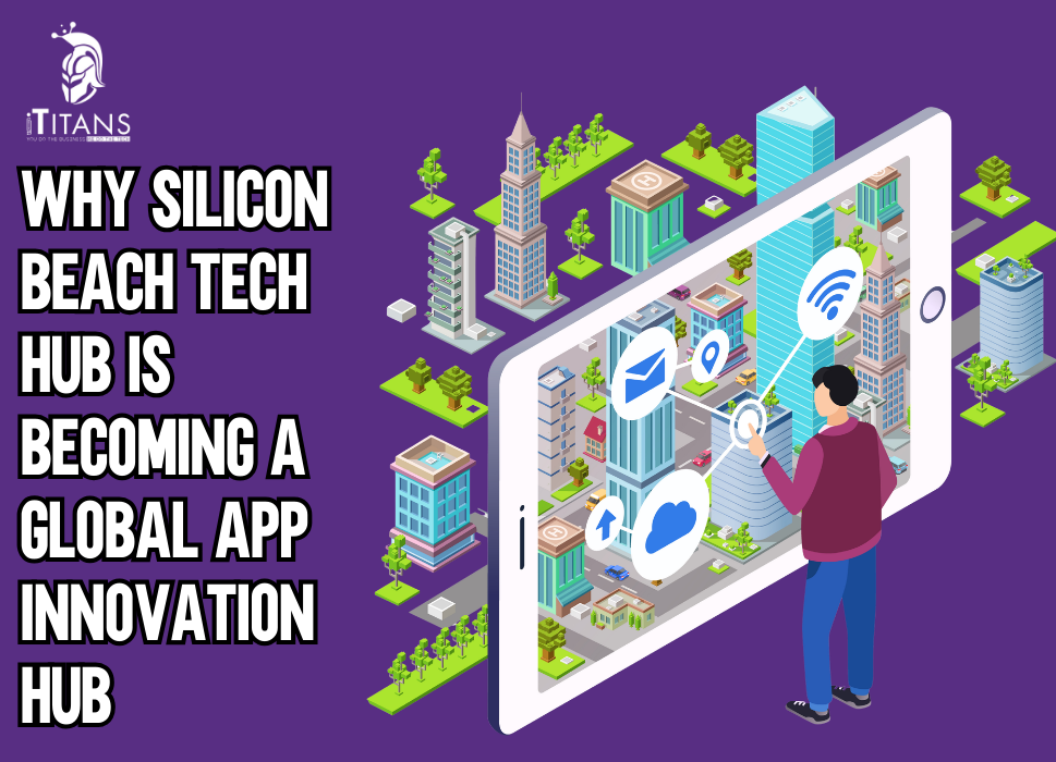 Why Silicon Beach Tech Hub Is Becoming a Global App Innovation Hub