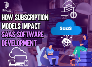 how subscription models impact SAAS