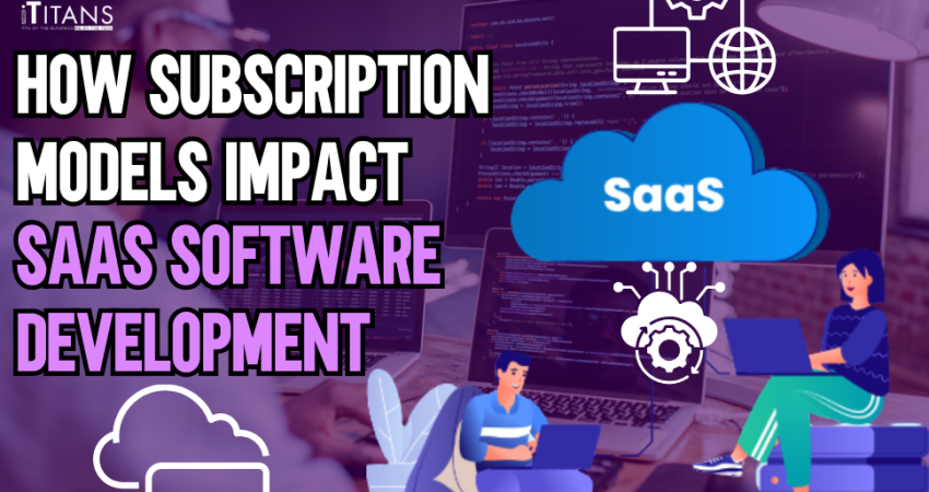 how subscription models impact SAAS