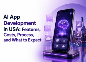 AI App Development in USA Features, Costs, Process, and What to Expect